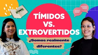 Tímidos vs Extrovertidos ¿Somos realmente diferentes [upl. by Etep]