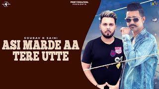 ASI MARDE AA TERE UTTE Full Song  SOURAV R SAINI  LATEST PUNJABI SONGS 2018  New Punjabi Songs [upl. by Annavaj58]