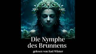 Die Nymphe des Brunnens  Entspannt einschlafen mit Märchen  Podcast zum Einschlafen [upl. by Griz]