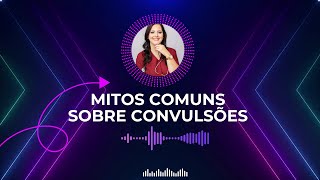 Mitos comuns sobre convulsões [upl. by Ahsen373]