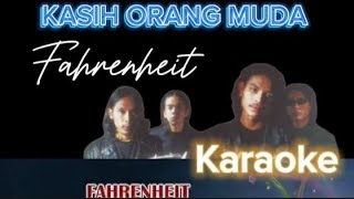 KASIH ORANG MUDA FAHRENHEIT Karaoke [upl. by Takeshi]