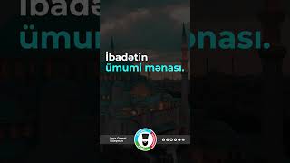 İbadətin ümumi mənasıŞeyxQamətSüleyman İbadət [upl. by Jeramey]