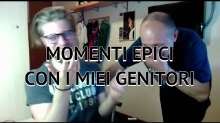 MOMENTI EPICI CON I MIEI GENITORI 1 [upl. by Artie]