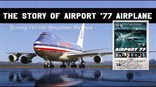 The story of Airport 77 airplane  Airport 77 movie  Boeing 747100 American Airlines [upl. by Matteo]