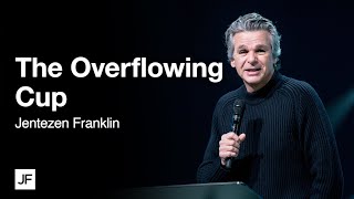 The Overflowing Cup  Jentezen Franklin [upl. by Charlot]