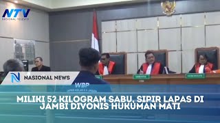 MILIKI 52 KILOGRAM SABU SIPIR LAPAS DI JAMBI DIVONIS HUKUMAN MATI [upl. by Lonergan]