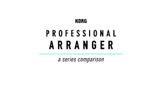 Korg’s Professional Arranger  A Series Comparison [upl. by Alludba]