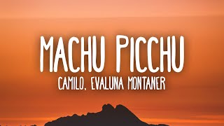 Camilo Evaluna Montaner  Machu Picchu LetraLyrics [upl. by Vasya]