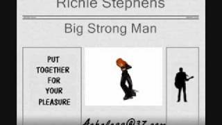 Richie Stephens  Big Strong Man [upl. by Suckow237]