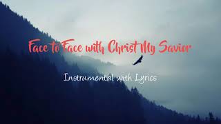 Face to Face with Christ my Savior Instrumental with Lyrics [upl. by Nolyad]