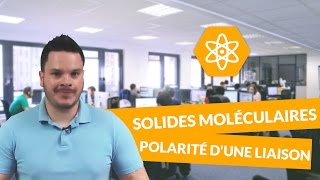 Cohésion des solides moléculaires polarité dune liaison  PhysiqueChimie  1ere S  digiSchool [upl. by Suoivart]