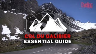 Col du Galibier  Essential Guide  Cycling Weekly [upl. by Ayela557]