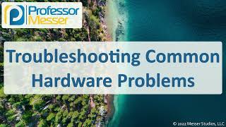 Troubleshooting Common Hardware Problems  CompTIA A 2201101  52 [upl. by Ellevel357]