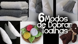 6 MANEIRAS FÁCEIS E CRIATIVAS DE DOBRAR AS SUAS TOALHAS [upl. by Elbon]