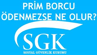 SGK Prim Borcu Ödenmezse Ne Olur [upl. by Larual828]