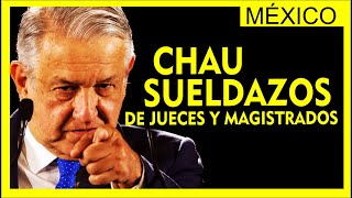 México Manuel López Obrador ahora va por los SUELDAZOS de jueces y magistrados [upl. by Ardnuhsal197]