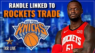 Julius Randle Linked To Potential TRADE With The Rockets TKR Live  Knicks News [upl. by Hourigan485]