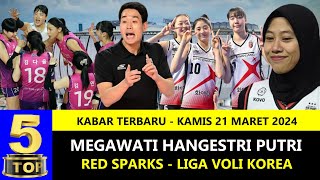 TOP 5 🏐 Kabar Megawati Voli Red Sparks Korea 🏀 21 Maret 2024 🏐 Berita Voli Terbaru Indonesia [upl. by Uriisa]