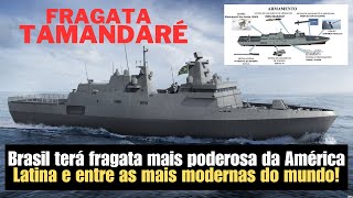 Fragata Tamandaré da Marinha do Brasil será uma das mais modernas e poderosas do mundo Saiba tudo [upl. by Resee852]