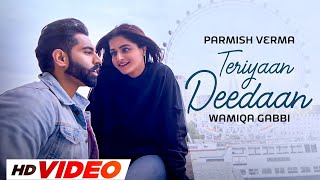 Teriyaan Deedaan Official Video  Parmish Verma  Prabh Gill  Latest Punjabi Songs 2023 [upl. by Uthrop]