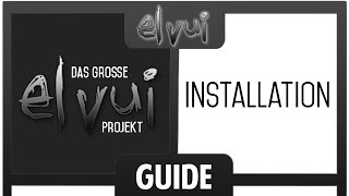 ElvUI Guide  Installation Das große Projekt [upl. by Ahsakal349]