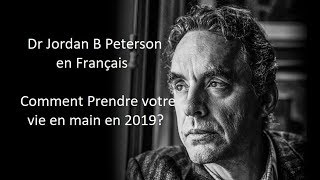 Jordan Peterson en français VF  Comment Prendre votre vie en main en 2019 Retranscription 1 [upl. by Jacquie250]