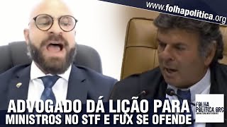 Advogado dá lição para ministros do Supremo em plena sessão do STF Fux se ofende e rebate [upl. by Nesilla]