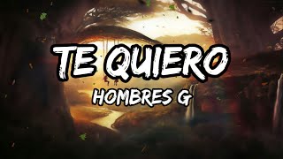 Hombres G  Te Quiero Letra [upl. by Silas]