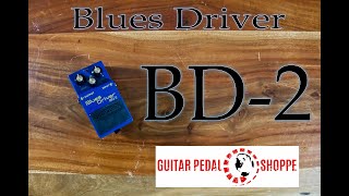 Boss BD2  Guitar Pedal Demo  Blues Driver  Guitar Pedal Shoppe [upl. by Ennayk]