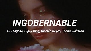 Ingobernable  C Tangana Gipsy King Nicolás Reyes Tonino Baliardo LETRA [upl. by Akemad]