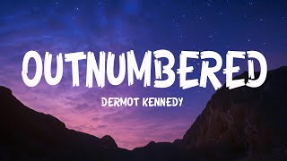 Dermot Kennedy  Outnumbered Lyrics [upl. by Llebiram721]