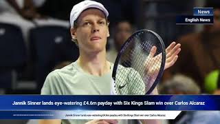 Jannik Sinner lands eyewatering £46m payday with Six Kings Slam win over Carlos Alcaraz [upl. by Nunciata]