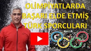 OLİMPİYATLARDA BAŞARI ELDE ETMİŞ TÜRK SPORCULARI OLİMPİYATLARDA MADALYA ALMIŞ TÜRK SPORCULARI [upl. by Marteena527]