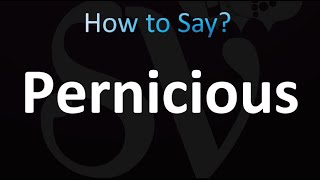 How to Pronounce Pernicious Correctly [upl. by Yevoc]