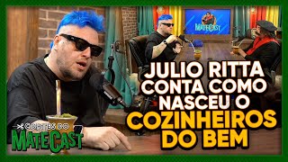 JULIO RITTA CONTA COMO NASCEU O COZINHEIROS DO BEM  MATECAST [upl. by Ellenaj246]