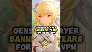 Genshin Player Banned For 50 Years After Using VPN [upl. by Acinor3]