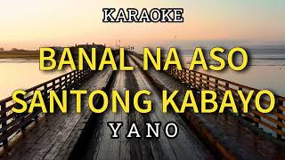 BANAL NA ASO SANTONG KABAYO  Y A N O  KARAOKE [upl. by Hsiri]