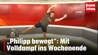 Philipp bewegt am Freitag 2808 Mit Volldampf ins Wochenende  kronetv [upl. by Katt701]