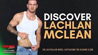 Discover LACHLAN McLEAN The Australian Model Captivating the Fashion Scene [upl. by Larimer]