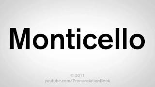 How To Pronounce Monticello [upl. by Nylinnej]