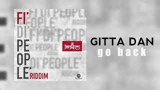 Gitta Dan  Go Back J lab Pro Fi Di People Riddim [upl. by Silra973]