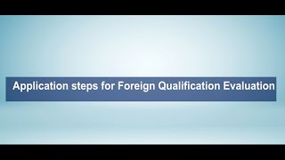 Application Steps for Foreign Qualifications Evaluation [upl. by Petronilla]