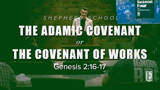 THE ADAMIC COVENANT or THE COVENANT OF WORKS Genesis 21617  Shepherd School [upl. by Levison]