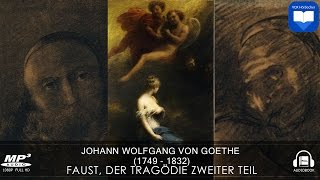 Hörbuch  Faust Der Tragödie zweiter Teil von Johann Wolfgang von Goethe  Komplett  Deutsch [upl. by Nyrok525]