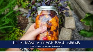 Lets Make a Peach Basil Shrub  Learn About Drinking Vinegars [upl. by Xyla347]