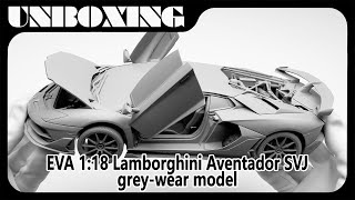 Lamborghini Aventador SVJ  118 EVA greywear model  unboxing [upl. by Justis358]