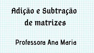 Adição e Subtração de Matrizes [upl. by Yulma]