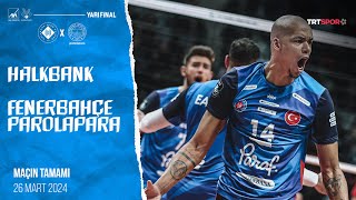 Maçın Tamamı  Halkbank  Fenerbahçe Parolapara quotKupa Voley Yarı Finalquot [upl. by Esalb]