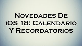 Novedades de ios 18 Calendario y Recordatorios [upl. by Kramlich]