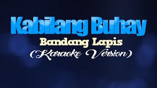 KABILANG BUHAY  Bandang Lapis KARAOKE VERSION [upl. by Akselav]